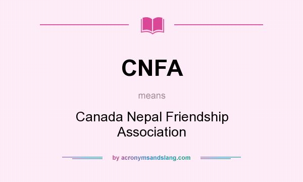 What does CNFA mean? It stands for Canada Nepal Friendship Association