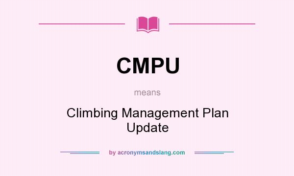 What does CMPU mean? It stands for Climbing Management Plan Update