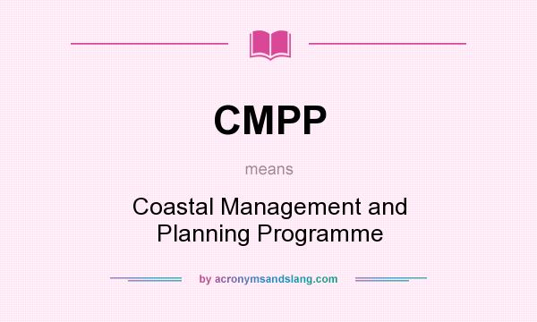 What does CMPP mean? It stands for Coastal Management and Planning Programme