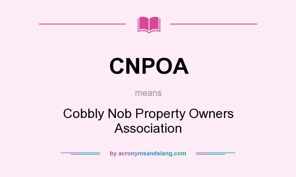 What does CNPOA mean? It stands for Cobbly Nob Property Owners Association