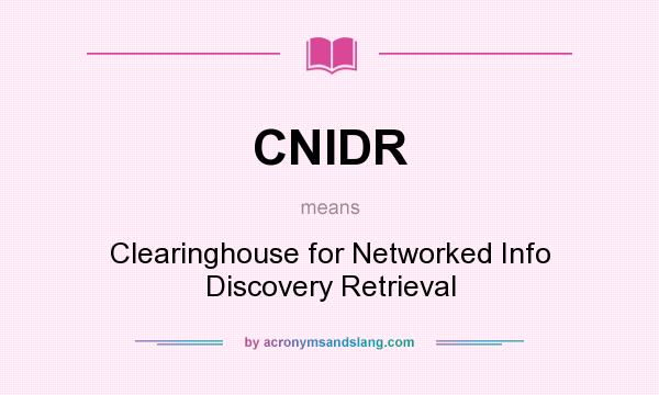 What does CNIDR mean? It stands for Clearinghouse for Networked Info Discovery Retrieval