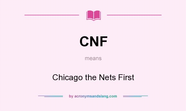 What does CNF mean? It stands for Chicago the Nets First