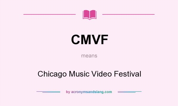 What does CMVF mean? It stands for Chicago Music Video Festival