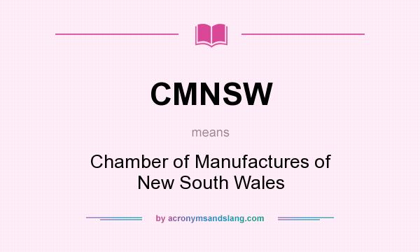 What does CMNSW mean? It stands for Chamber of Manufactures of New South Wales