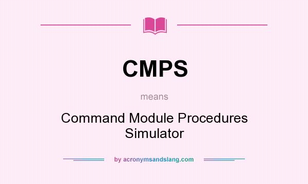 What does CMPS mean? It stands for Command Module Procedures Simulator