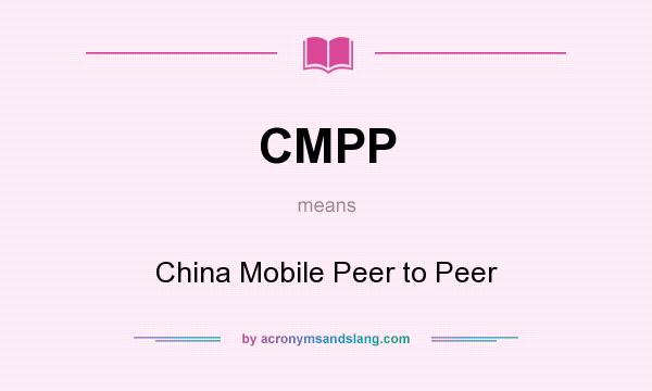 What does CMPP mean? It stands for China Mobile Peer to Peer