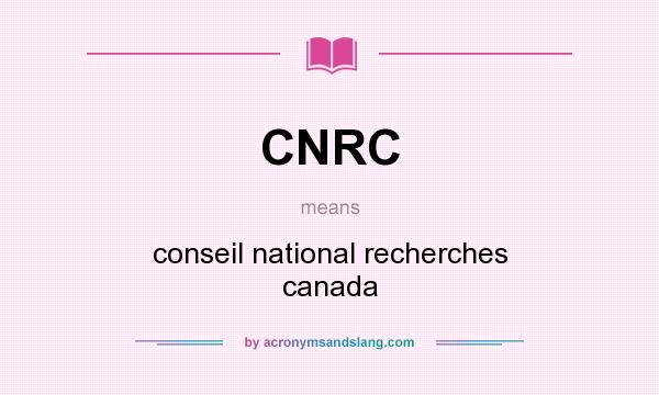 What does CNRC mean? It stands for conseil national recherches canada