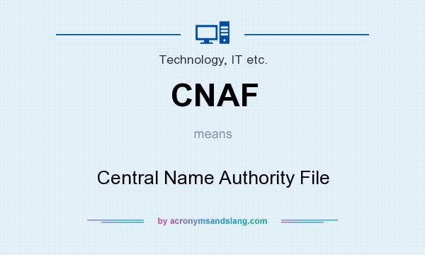What does CNAF mean? It stands for Central Name Authority File