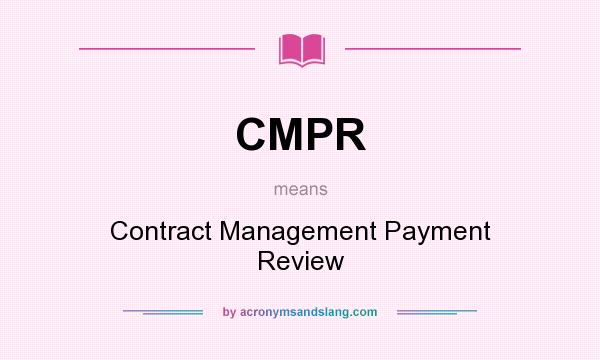 What does CMPR mean? It stands for Contract Management Payment Review