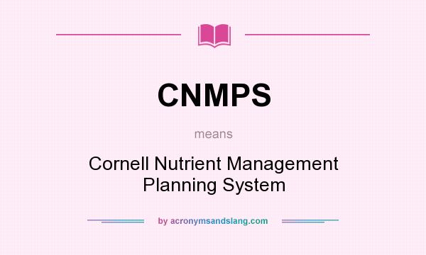 What does CNMPS mean? It stands for Cornell Nutrient Management Planning System