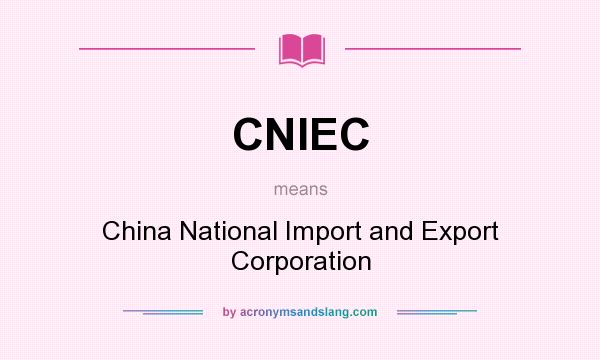 What does CNIEC mean? It stands for China National Import and Export Corporation