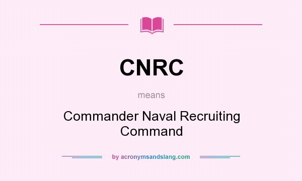 What does CNRC mean? It stands for Commander Naval Recruiting Command