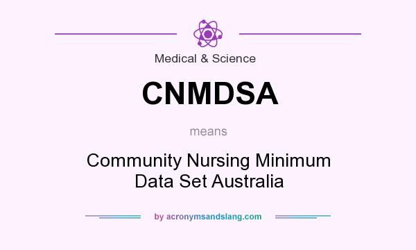 What does CNMDSA mean? It stands for Community Nursing Minimum Data Set Australia