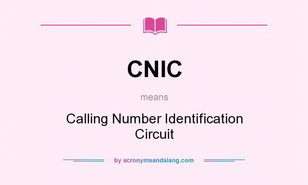 What does CNIC mean? It stands for Calling Number Identification Circuit