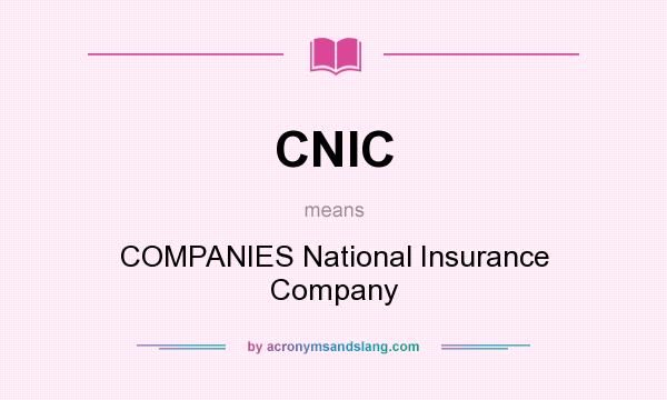 What does CNIC mean? It stands for COMPANIES National Insurance Company