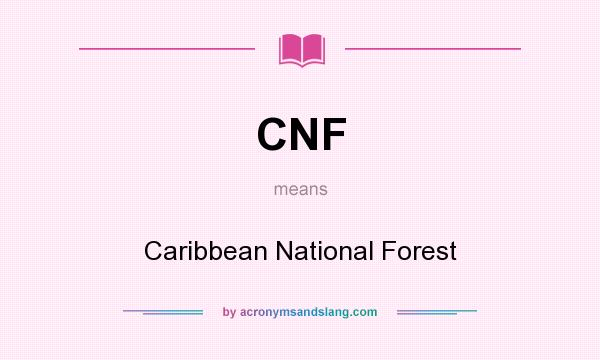 What does CNF mean? It stands for Caribbean National Forest
