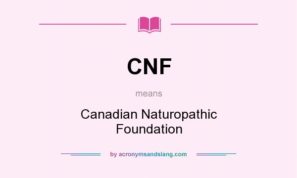 What does CNF mean? It stands for Canadian Naturopathic Foundation