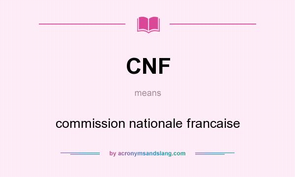 What does CNF mean? It stands for commission nationale francaise