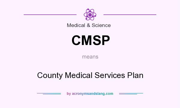 What does CMSP mean? It stands for County Medical Services Plan