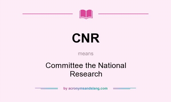 What does CNR mean? It stands for Committee the National Research
