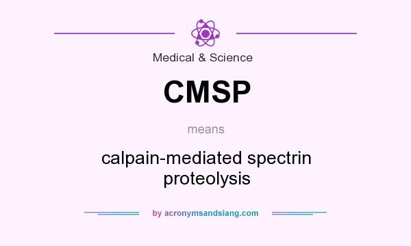 What does CMSP mean? It stands for calpain-mediated spectrin proteolysis