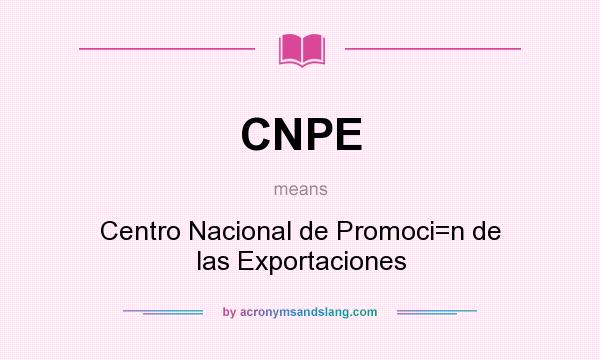 What does CNPE mean? It stands for Centro Nacional de Promoci=n de las Exportaciones