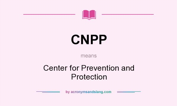 What does CNPP mean? It stands for Center for Prevention and Protection