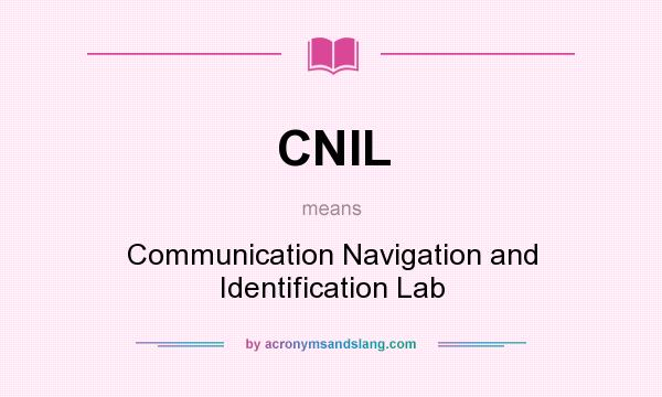What does CNIL mean? It stands for Communication Navigation and Identification Lab
