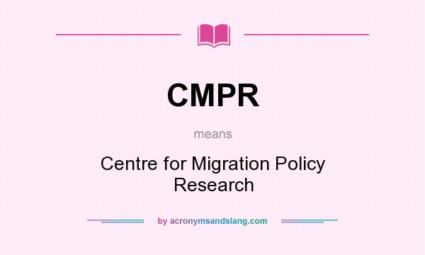 What does CMPR mean? It stands for Centre for Migration Policy Research