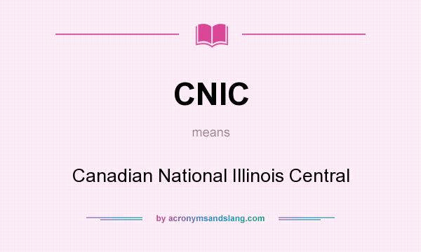 What does CNIC mean? It stands for Canadian National Illinois Central