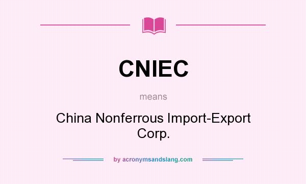 What does CNIEC mean? It stands for China Nonferrous Import-Export Corp.