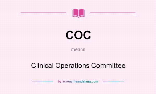 What does COC mean? It stands for Clinical Operations Committee