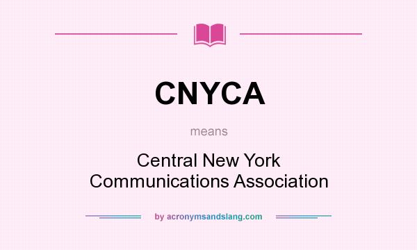 What does CNYCA mean? It stands for Central New York Communications Association