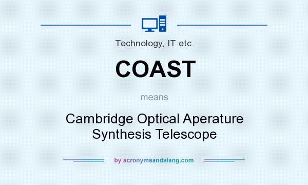 What does COAST mean? It stands for Cambridge Optical Aperature Synthesis Telescope