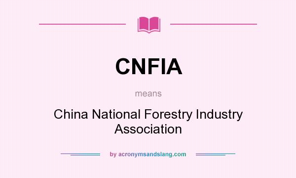What does CNFIA mean? It stands for China National Forestry Industry Association