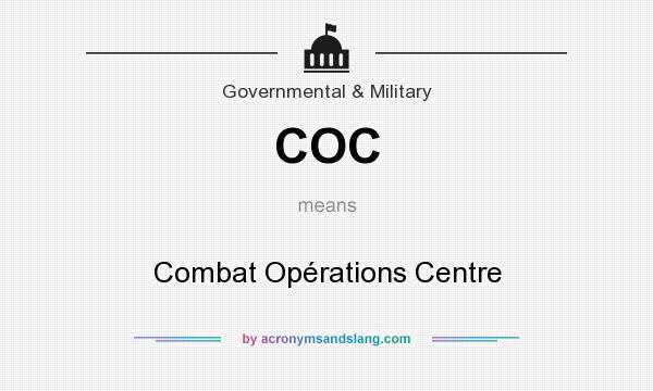 What does COC mean? It stands for Combat Opérations Centre