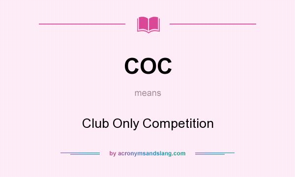 What does COC mean? It stands for Club Only Competition