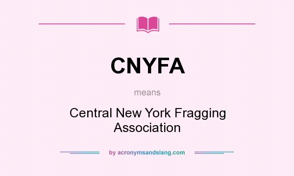 What does CNYFA mean? It stands for Central New York Fragging Association