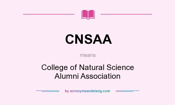 What does CNSAA mean? It stands for College of Natural Science Alumni Association