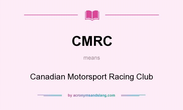 What does CMRC mean? It stands for Canadian Motorsport Racing Club