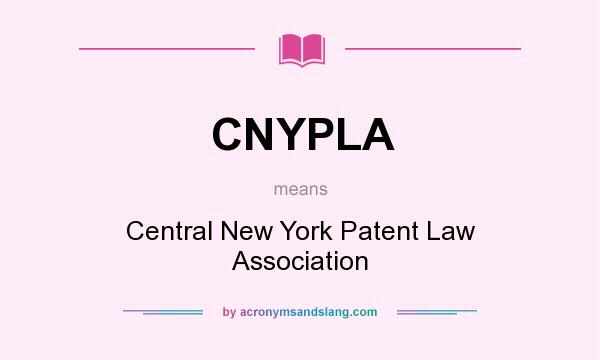 What does CNYPLA mean? It stands for Central New York Patent Law Association