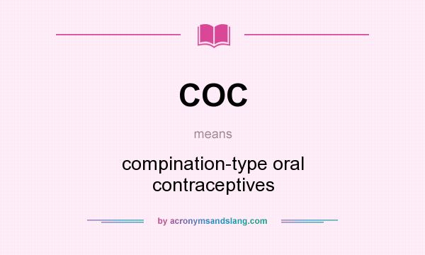 What does COC mean? It stands for compination-type oral contraceptives