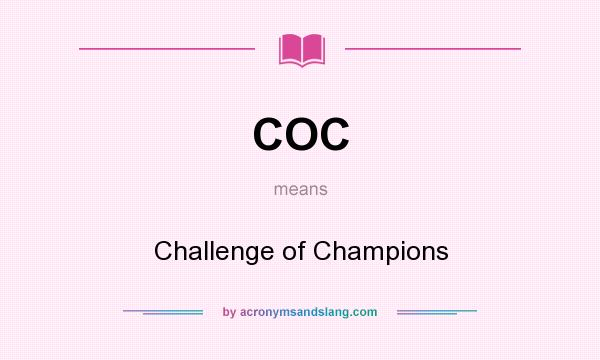 What does COC mean? It stands for Challenge of Champions