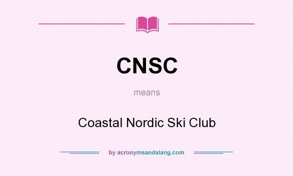 What does CNSC mean? It stands for Coastal Nordic Ski Club
