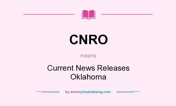 What does CNRO mean? It stands for Current News Releases Oklahoma