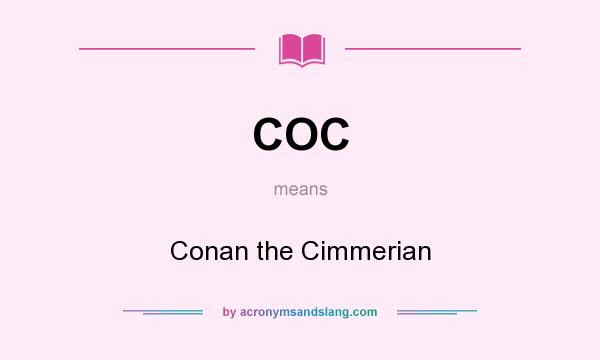 What does COC mean? It stands for Conan the Cimmerian
