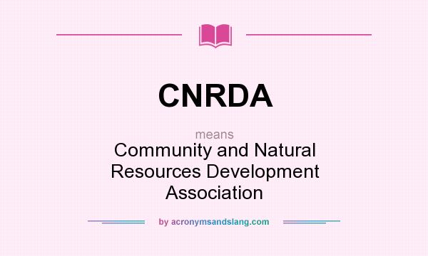 What does CNRDA mean? It stands for Community and Natural Resources Development Association