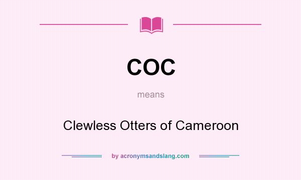 What does COC mean? It stands for Clewless Otters of Cameroon