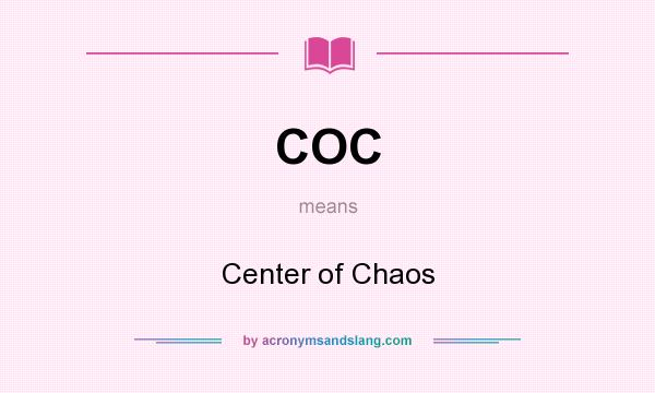 What does COC mean? It stands for Center of Chaos