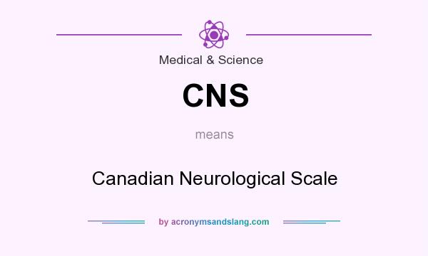 What does CNS mean? It stands for Canadian Neurological Scale